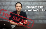 Magicast #04 com Léo Otsuka – Concurso Review Top Secret