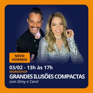 Workshop: Grandes Ilusões Compactas com Dimy e Carol